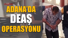 Adana'da DEAŞ operasyonu